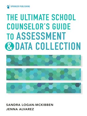 cover image of The Ultimate School Counselor's Guide to Assessment and Data Collection